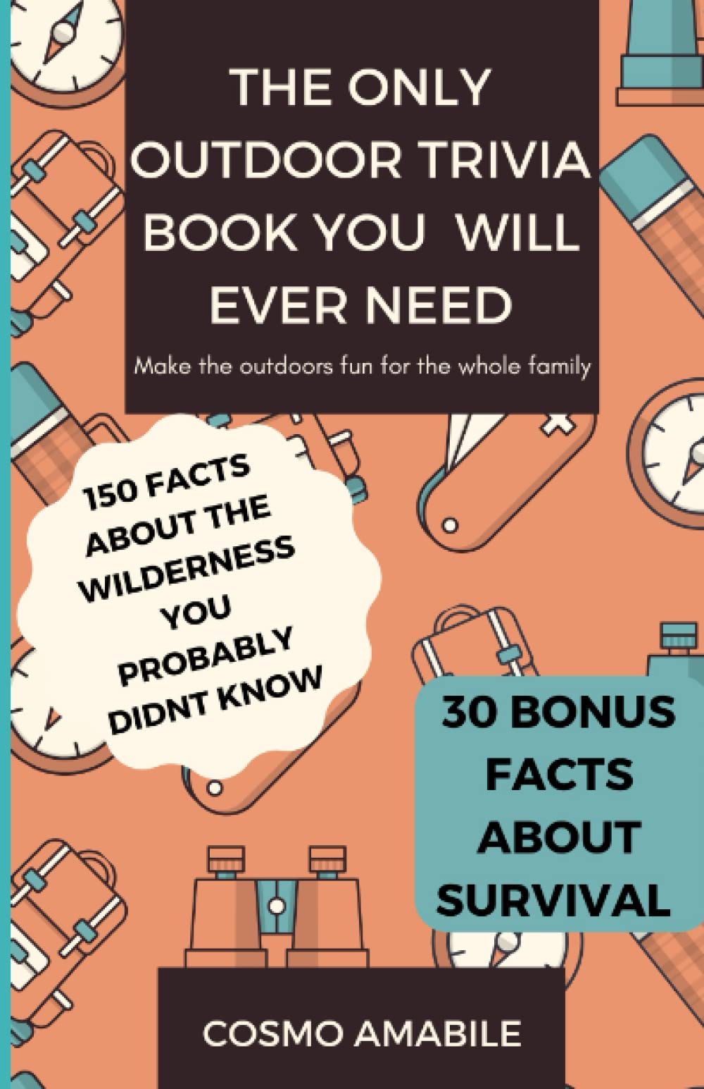 The Only Outdoor Trivia Book You Will Ever Need Make the Outdoors Fun