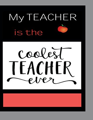 My Teacher Is the Coolest Teacher Ever: A Gift for my Teacher Lined ...