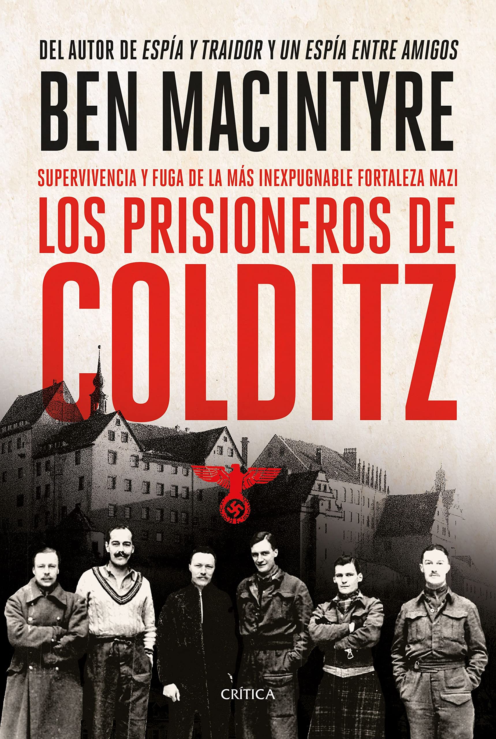 Los prisioneros de Colditz Supervivencia y fuga de la más inexpugnable fortaleza nazi by Ben Los prisioneros de Colditz Supervivencia y fuga de la más inexpugnable fortaleza nazi by Ben