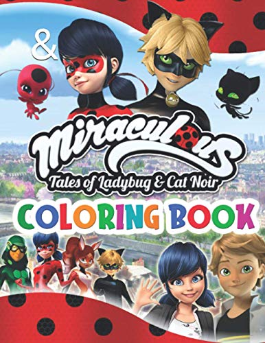 Miraculous Tales Of Ladybug & Cat Noir Coloring Book: Ladybug & Cat