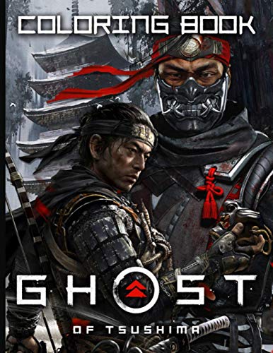 Ghost Of Tsushima Coloring Book: Coloring Books For Adult ! With Newest ...