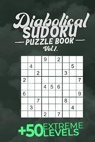 Diabolical Sudoku Vol.1: +50 Extreme LEVELS, 6x9, Soft Cover, Matte ...