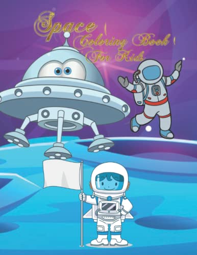 Space coloring book for kids: Space Amazing Places Real and Imagined colorful, joyful, pleasant ...