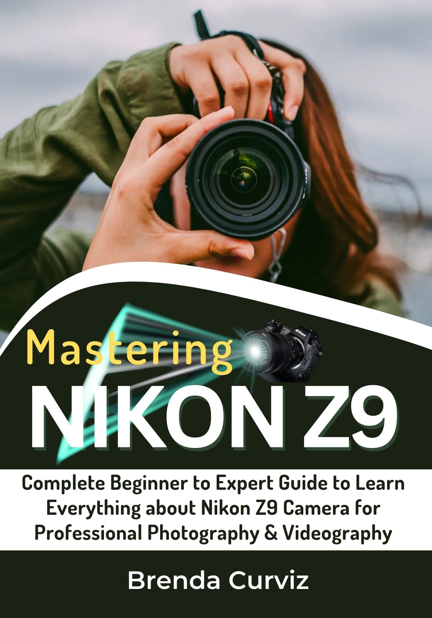 Mastering Nikon Z9 Camera Complete Beginner to Expert Guide to Learn