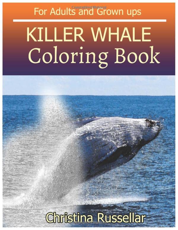 KILLER WHALE Coloring Book For Adults and Grown ups: KILLER WHALE ...
