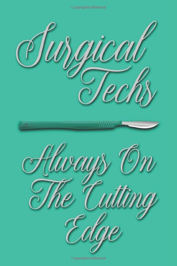 Surgical Techs Always On The Cutting Edge Lined Journal by Danzler Books Goodreads