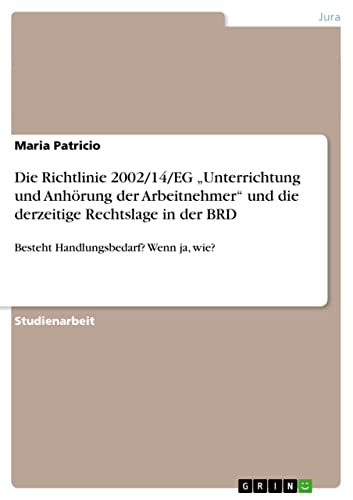 Die Richtlinie 2002/14/EG „Unterrichtung und Anhörung der Arbeitnehmer