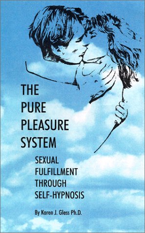 The Pure Pleasure System for Men : Sexual Fulfillment Through Self