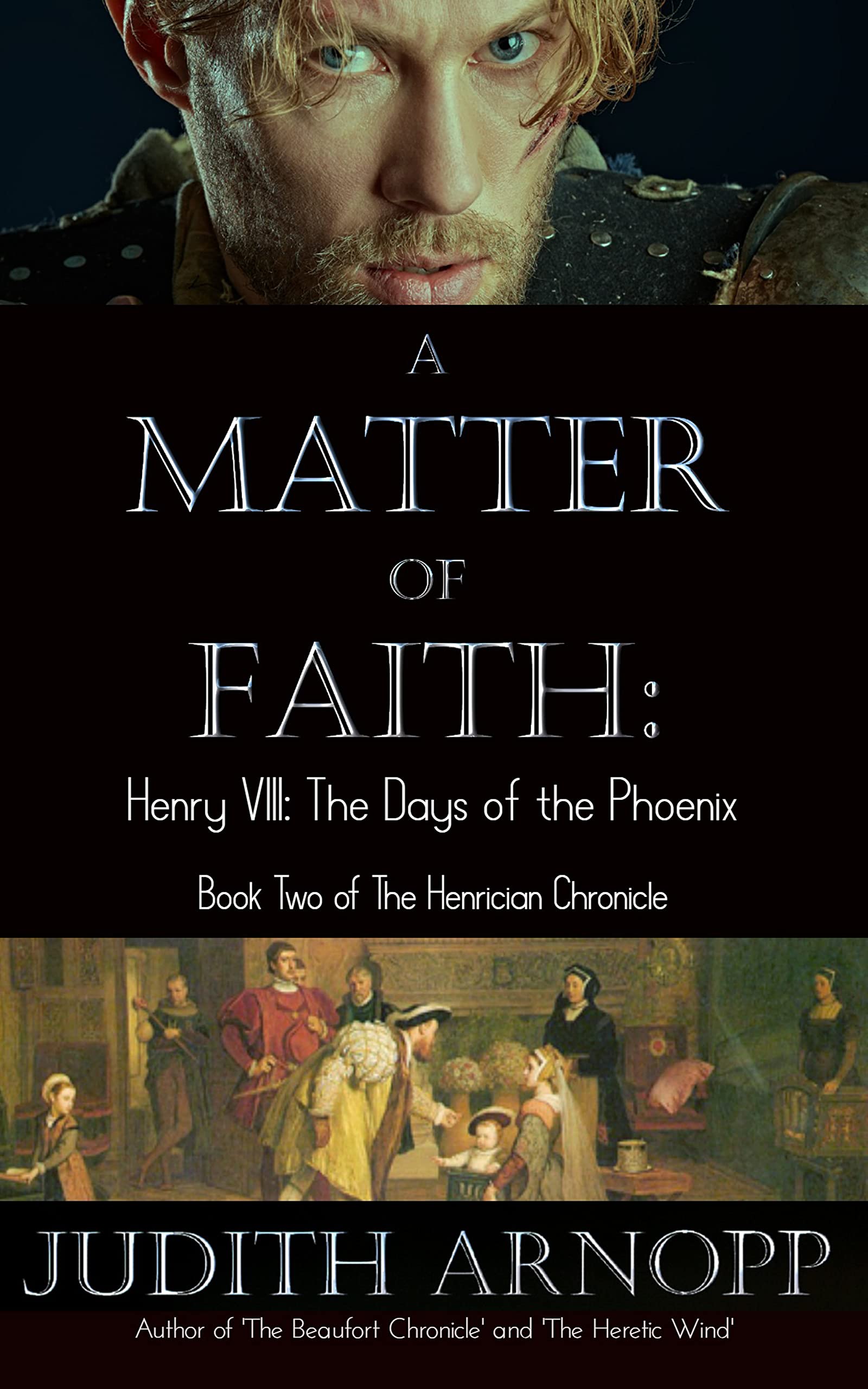 A Matter of Faith: Henry VIII, the Days of the Phoenix The Henrician Chronicle, #2