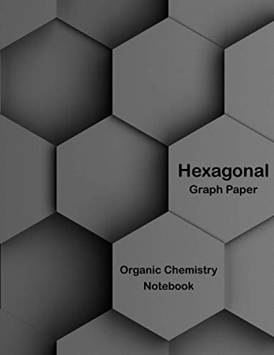 Hexagonal Graph Paper - Organic Chemistry Notebook : Gray Cover, 120 ...