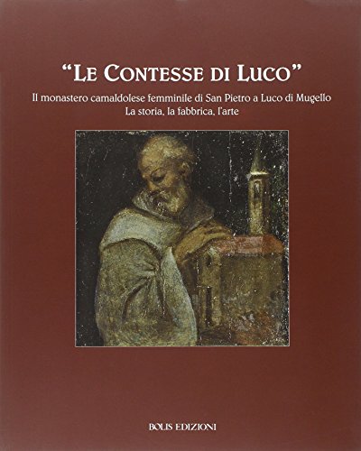 Le contesse di Luco. Il monastero camaldolese femminile di San Pietro a