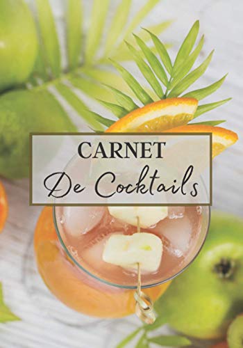 Carnet de Cocktails: Cahier de note à remplir pour la création de vos