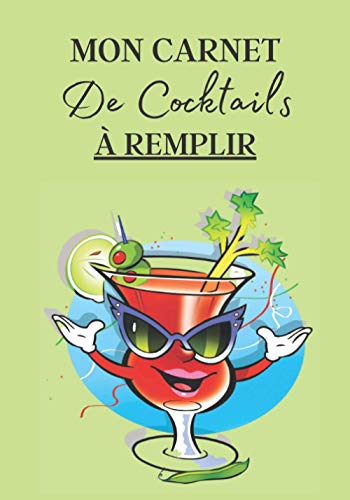Mon Carnet de Cocktails à Remplir: Cahier de note à remplir pour la