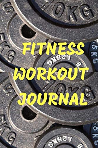 Fitness Workout Journal: Workout and fitness Journal for the serious go ...