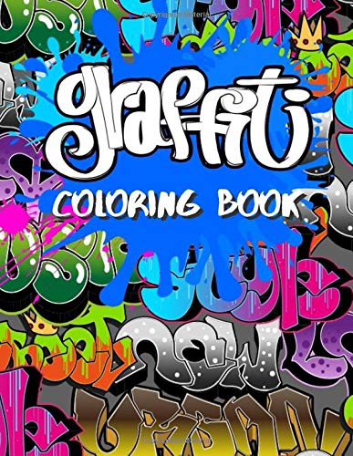 Graffiti Coloring Book: Unique Street Art Coloring Books, Patterns For