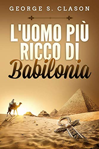 L'uomo Più Ricco di Babilonia (Italian Edition) by George S. Clason ...