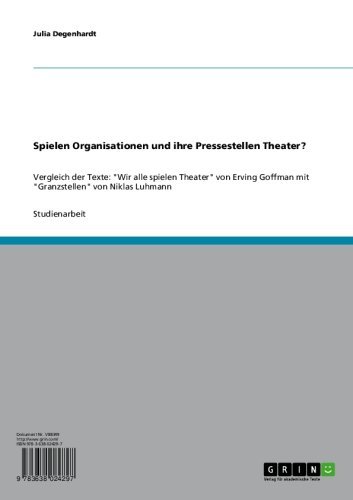 Wir Alle Spielen Theater Goffman Spielen Organisationen und ihre Pressestellen Theater?: Vergleich der