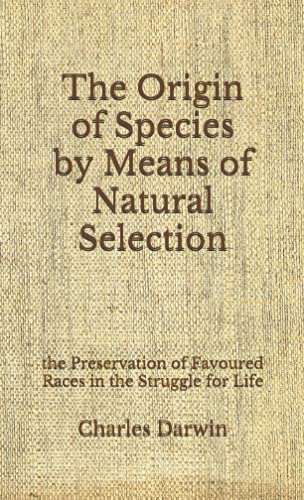 The Origin of Species by Means of Natural Selection: the Preservation ...