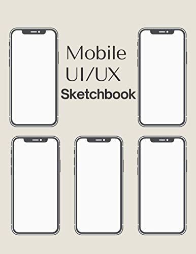 Mobile UI/UX Sketchbook: Wireframing and prototyping notebook for UI/UX ...