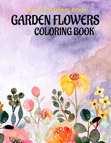 Garden Flowers Coloring Book: An Adult Coloring Book with Fun, Easy ...