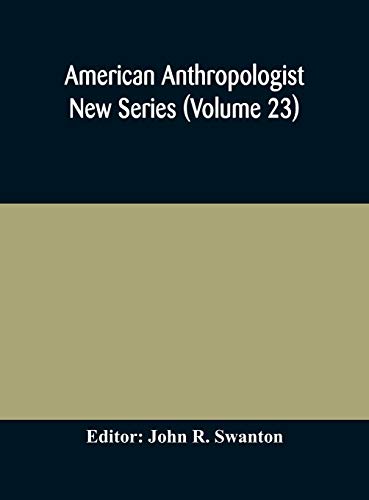 American anthropologist New Series (Volume 23) Organ of The American