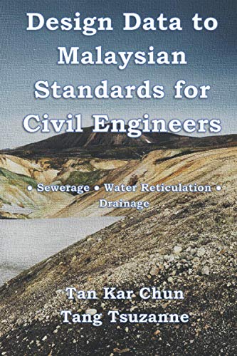 Design Data to Malaysian Standards for Civil Engineer: •Sewerage •Water ...