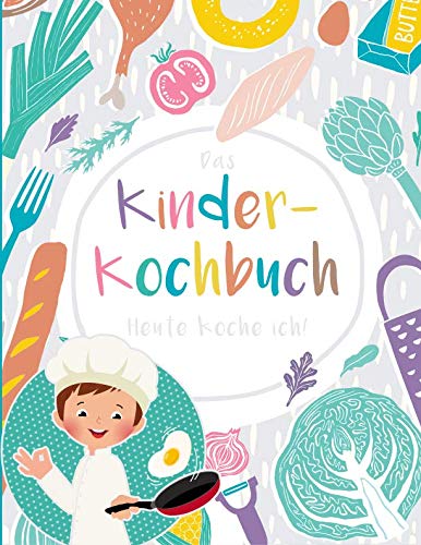 Das Kinderkochbuch: Heute koche ich! by Creative Arts Network | Goodreads