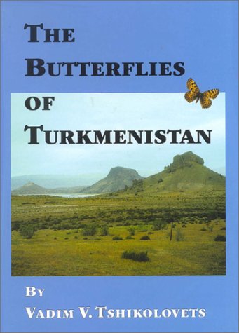 The Butterflies of Turkmenistan by Vadim V. Tshikolovets | Goodreads