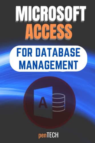 MICROSOFT ACCESS FOR DATABASE MANAGEMENT by Pen Tech | Goodreads