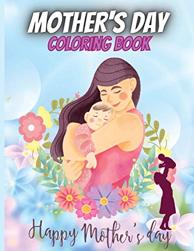 Mother's Day Coloring Book: Mother's Day Coloring Book Anti-Stress ...