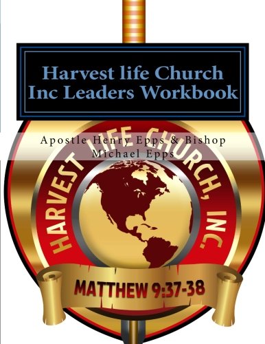 Harvest Life Church Inc Leaders Workbook Leaders Workbook By Mr Henry 
