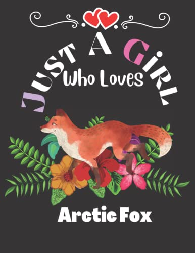 Arctic Fox Gifts: Just A Girl Who Loves Arctic Fox~ Notebook Journal