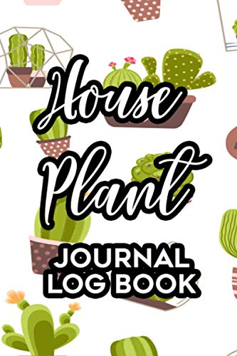 House Plant Journal Log Book: A Hobbyist Journal For Indoor Gardening ...