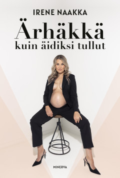 Ärhäkkä kuin äidiksi tullut