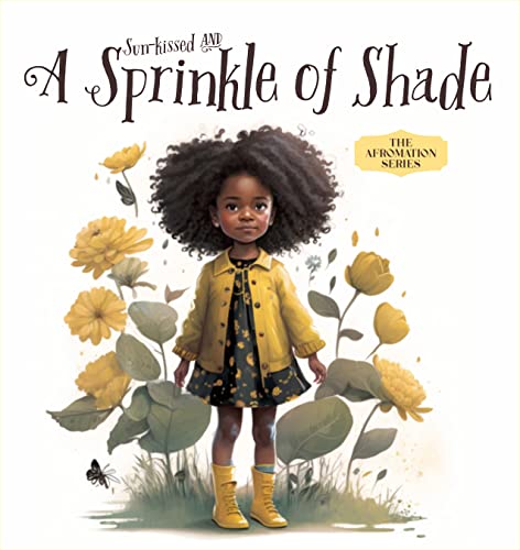 Sun-kissed and A Sprinkle of Shade: Black Children Affirmation, Healthy Skin, Black Representation for Children, Scientific Truths on Powerful Beautiful Brown Skin