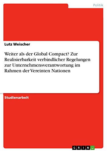 Weiter als der Global Compact? Zur Realisierbarkeit verbindlicher ...