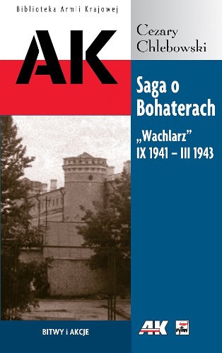 Saga o Bohaterach Wachlarz IX 194- III 1943 by Cezary Chlebowski ...