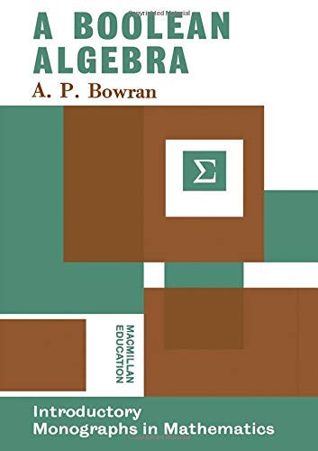 A Boolean Algebra: Abstract and Concrete by A.P. Bowran | Goodreads