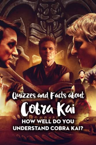 Quizzes and Facts about Cobra Kai: How Well Do You Understand Cobra Kai
