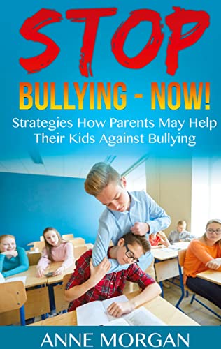Stop Bullying - Now!: Strategies On How Parents Can Help Childs Against ...