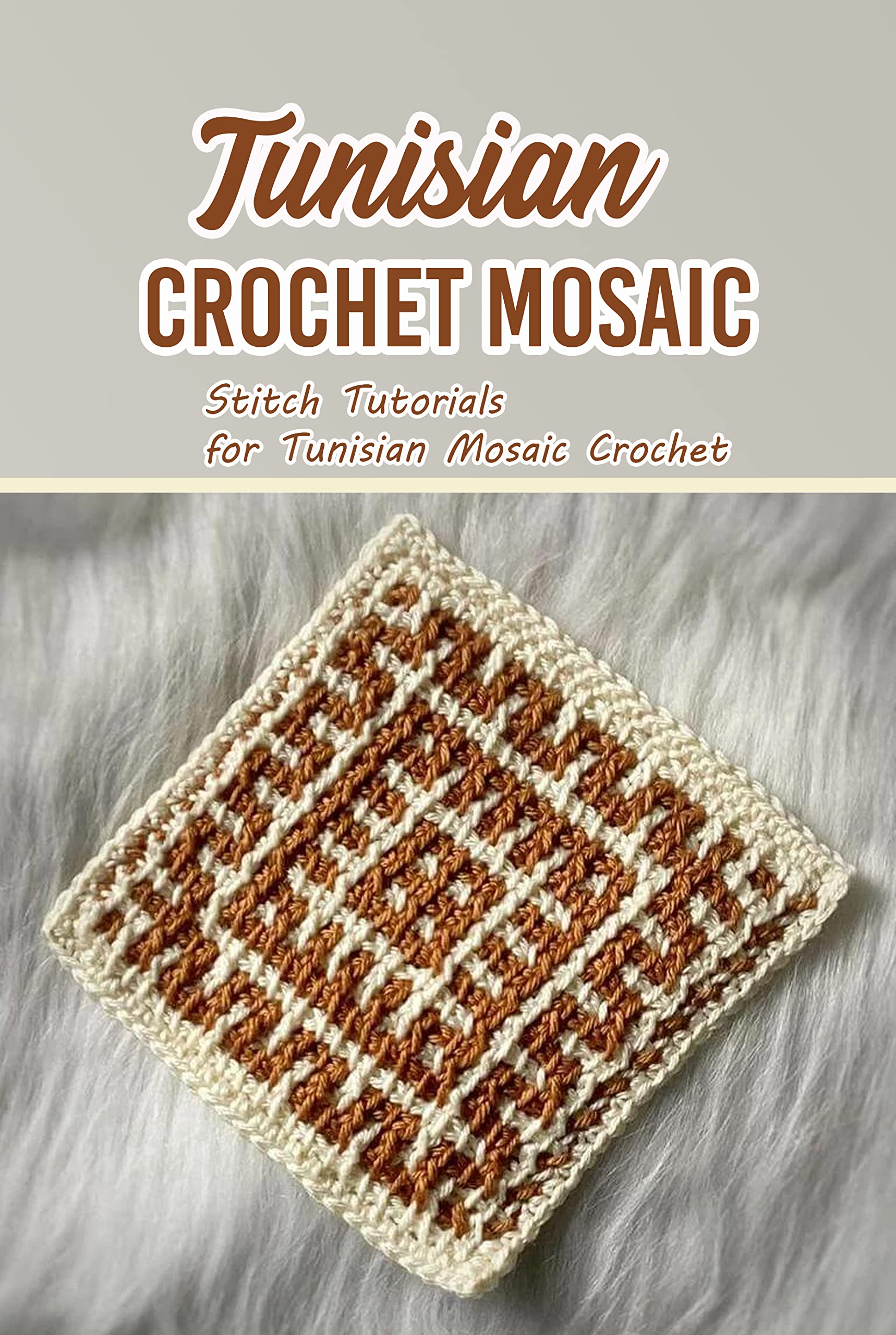 Tunisian Crochet Mosaic Stitch Tutorials for Tunisian Mosaic Crochet
