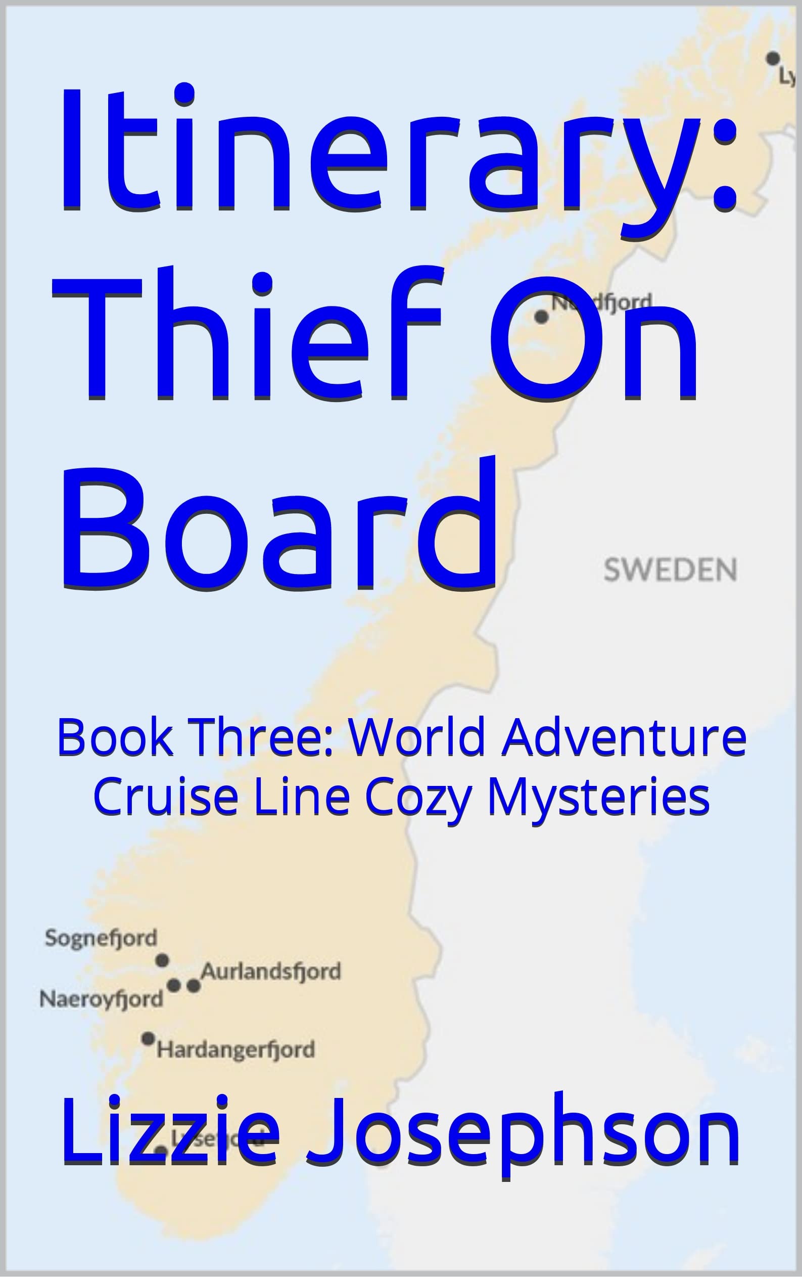 Itinerary: Thief On Board: Book Three: World Adventure Cruise Line Cozy Mysteries