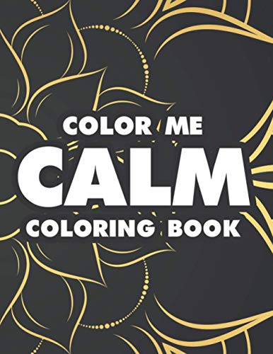 Color Me Calm Coloring Book: Intricate Designs And Patterns To Color ...