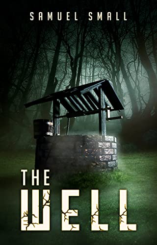 The Well: A Haunted House Horror Novel