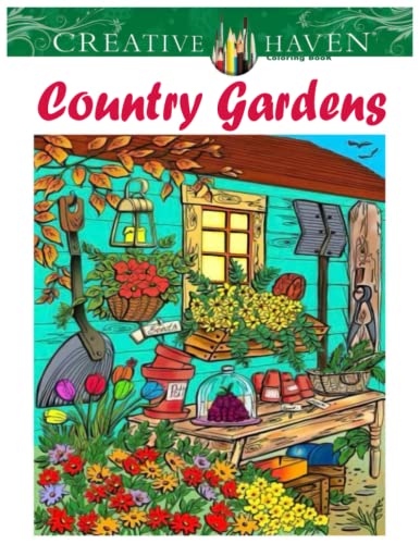Creative Haven Country Gardens Coloring Book: Super Edition, An Adult ...