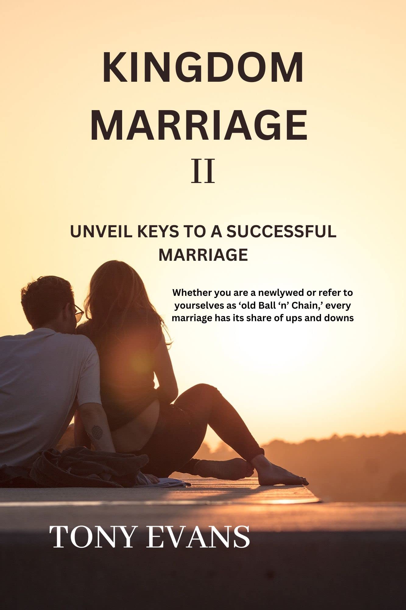 Kingdom marriage II Unveil keys to a successful marriage by Tony Evans Goodreads