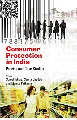 Consumer Protection In India Policies And Case Studies By Suresh Misra
