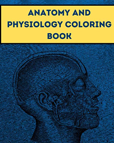 Anatomy and Physiology Coloring Book: The Human Body Guide Coloring Book For Kids and Adult Gift ...