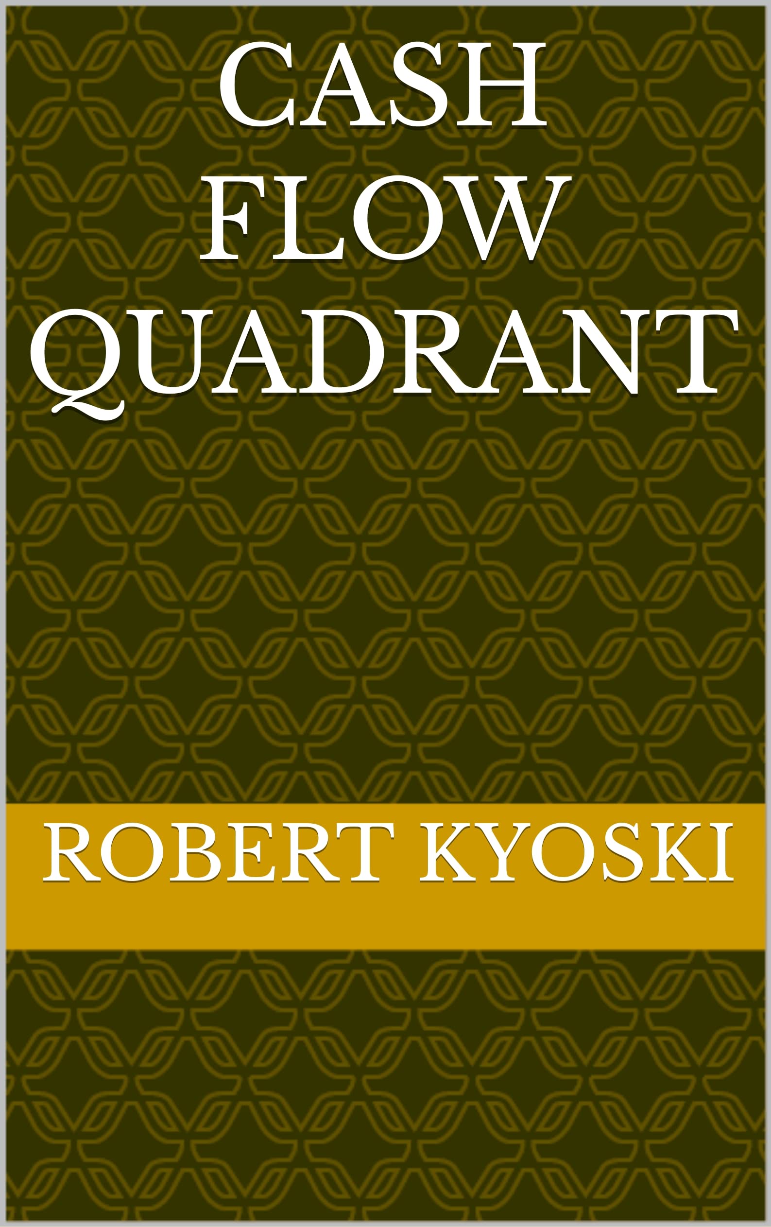 cash-flow-quadrant-by-robert-kyoski-goodreads