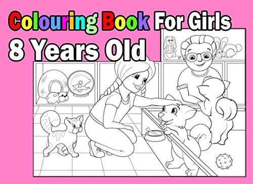Colouring Book For Girls 8 Years Old: A beautiful colouring book with ...
